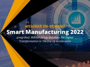 [Watch Webinar] Smart Manufacturing 2022: Integrated, Market-Ready Solutions For Digital Transformation In The Era Of Acceleration