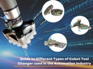 Guide to Different Types of Cobot Tool Changer used in the Automation Industry